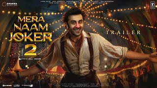 Mera Naam Joker 2  Trailer  Ranbir Kapoor  Taapsee Pannu  Alia Bhatt  Karan Johar Amitabh B [upl. by Kra843]