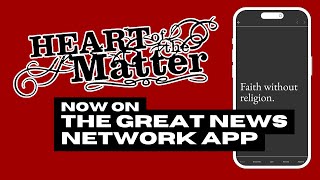 Watch Heart of the Matter with Shawn McCraney on The Great News Network App [upl. by Skardol725]