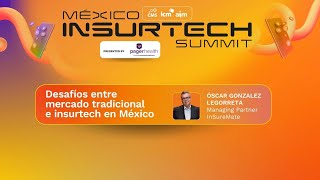 Desafíos entre Mercado tradicional e Insurtech en México [upl. by Bentley554]