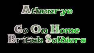 Athenrye  Go On Home British Soldiers [upl. by Naik]