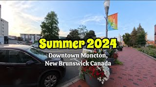 Summer 2024 Downtown Moncton New Brunswick Canada 🇨🇦  Life in Canada [upl. by Ecyla]