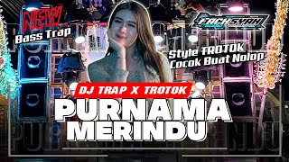 DJ TRAP X TROTOK PURNAMA MERINDU FASYA AUDIO PRODUCTION [upl. by Bryce365]