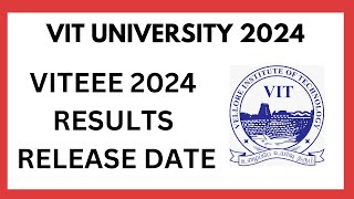 VIT UNIVERSITY 2024 ll VITEEE 2024 RESULTS ll RESULTS RELEASE DATE ll [upl. by Namialus]