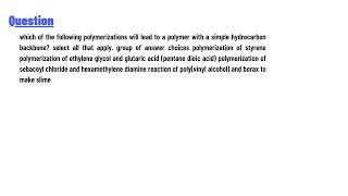 which of the following polymerizations will lead to a polymer with a simple hydrocarbon backbone [upl. by Octavie]