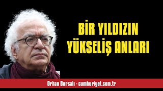 ORHAN BURSALI BİR YILDIZIN YÜKSELİŞ ANLARI  SESLİ KÖŞE YAZISI [upl. by Jill]