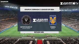 Tigres vs Inter Miami  Jornada 3 Grupo N  LEAGUE CUP 2024  FIFA [upl. by Naman]