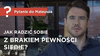 Jak radzić sobie z brakiem pewności siebie  Pytanie do Mateusza  Mateusz Grzesiak [upl. by Nuahs]