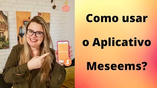 💰 Como usar o App Meseems e Ganhar Dinheiro [upl. by Shifra845]