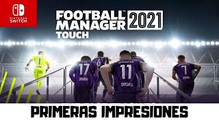 Football Manager Touch 2021  Nintendo Switch  Primeras Impresiones [upl. by Aniles]