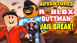 Adventures of Buttman 21 Roblox  JAILBREAK Annoying Orange [upl. by Eitsym]