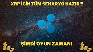 XRP İÇİN TÜM SENARYO HAZIRŞİMDİ OYUN ZAMANI [upl. by Adniram]