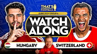 HUNGARY vs SWITZERLAND EURO 2024 Watchalong Mark GOLDBRIDGE LIVE [upl. by Ree]