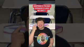 HISPANICS TAKING SPANISH CLASS IN SCHOOL BE LIKE😭🇲🇽‼️ [upl. by Luella]