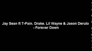 Jay Sean ft TPain Drake Lil Wayne amp Jason Derulo  Forever Down Mehdii Remix [upl. by Etram]