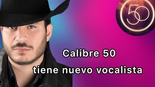 Calibre 50 tiene nuevo cantante 💥 ¡Era de Colmillo Norteño ‼️ [upl. by Nosremaj505]