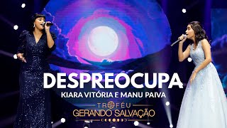 Despreocupa  Kiara Vitória e Manu Paiva  Troféu Gerando Salvação [upl. by Lanrev]