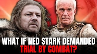 What If Ned Stark Demanded Trial by Combat Game of Thrones [upl. by Caplan]