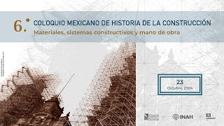 6o Coloquio Mexicano de Historia de la Construcción 2310 [upl. by Ed]