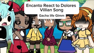 Encanto React To Dolores’s Villian Song by LydiatheBard Gacha Life Glmm forgot Mariano😭 [upl. by Ayotahs]