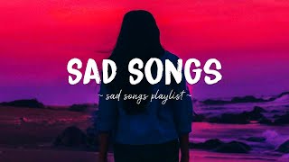 Sad Songs ♫ Sad songs playlist for broken hearts  Depressing Songs 2024 That Will Make You Cry [upl. by Annaili]