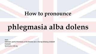 How to pronounce phlegmasia alba dolens  meaning [upl. by Nybbor]