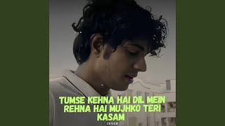 Tumse Kehna Hai Dil Mein Rehna Hai Mujhko Teri Kasam [upl. by Jessamyn]