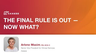 Axxess  The Final Rule is Out Now What [upl. by Lindemann]