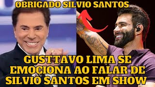 Gusttavo Lima se EMOCIONA ao falar de Silvio Santos em Show e diz o MAIOR apresentador [upl. by Yeldah373]