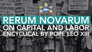 Rerum Novarum On Capital and Labor by Pope Leo XIII [upl. by Debo]