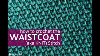 Crochet Waistcoat aka Knit Stitch Tutorial [upl. by Aeriela]