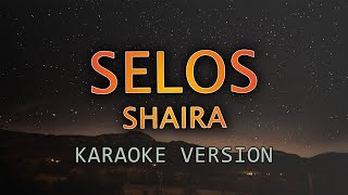 Selos  Shaira Karaoke Version [upl. by Slaby]