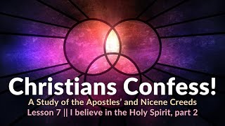 I believe in the Holy Spirit part 2  Christians Confess L7 [upl. by Crispa]