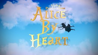 Isn’t It A Trial  Alice By Heart  Alpha Productions TheGriefIsYours [upl. by Holmen]