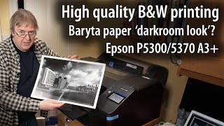 Epson P5300P5370 Making an A3 black and white print on RR Baryta paper Using the BampW print mode [upl. by Adamo681]