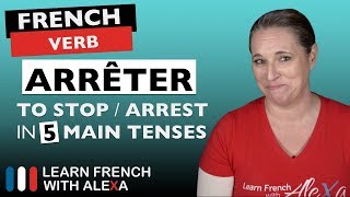 Arrêter to stoparrest in 5 Main French Tenses [upl. by Reginnej]