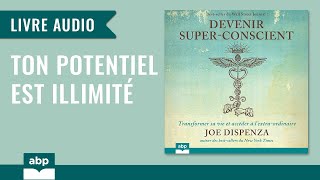 Devenir superconscient Transformer sa vie et accéder Joe Dispenza Livre audio francais complet [upl. by Kwan]