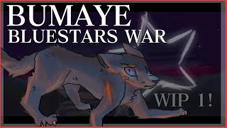 Bluestars War  BUMAYE  WIP 1 [upl. by Aneeled116]