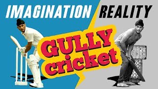 Gully Cricket  Imagination vs Reality [upl. by Ahsenauq]