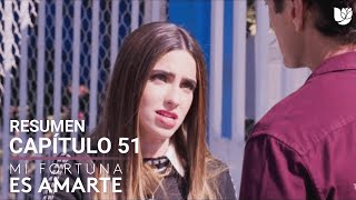 Mi Fortuna es Amarte  Capítulo 51  Resumen [upl. by Inalak586]