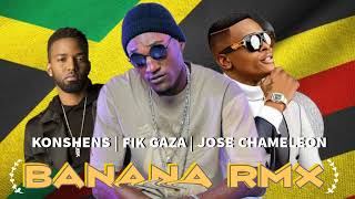 BANANA 🍌 RMX Fik Gaza  Konshens  Jose CHAMELEON [upl. by Cirdec]