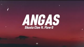 ANGAS  Skusta Clee ft Flow G Lyrics Prod by Flip D [upl. by Zerline]