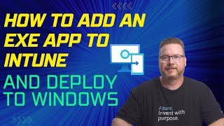 How to Add an EXE App to Intune and Deploy to Windows [upl. by Ednil609]