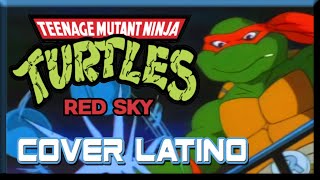 Las Tortugas Ninja  Red Sky  TMNT  Cover Español Latino [upl. by Manthei245]