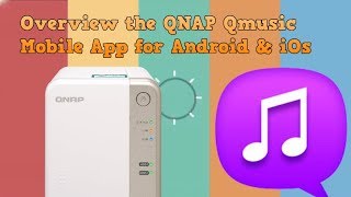 Review of the QNAP Qmusic Mobile App for Android and iOs [upl. by Corb]