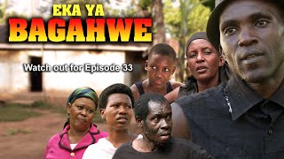 EKA YA BAGAHWE EPISODE 33 [upl. by Annoyik]