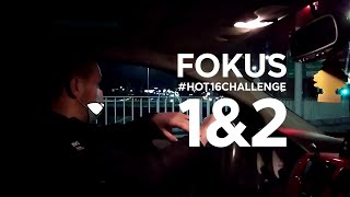 Fokus Hot16Challenge 1amp2 [upl. by Dihgirb792]