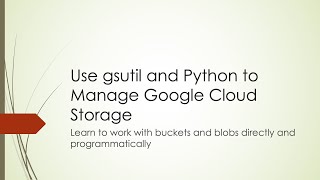 Use gsutil and Python to Manage Google Cloud Storage Buckets and Blobs GCP  Logging  gsutil [upl. by Dahlia30]