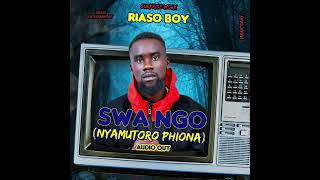 SWA NGO Nyamutoro phionaby RIASO BOY [upl. by Tnerual590]