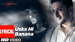 Lyrical Uska Hi Banana  1920 Evil Returns  Arijit Singh  Aftab Shivdasani Tia Bajpai [upl. by Sungam]