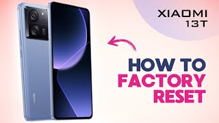 How to Factory Reset Xiaomi 13T [upl. by Gomez]